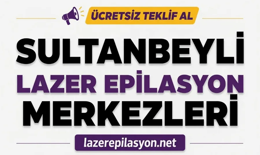 Sultanbeyli Lazer Epilasyon